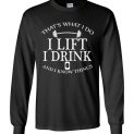 $23.95 - Fitness Funny Shirts: That’s what I do, I lift, I drink and I know things Long Sleeve T-Shirt