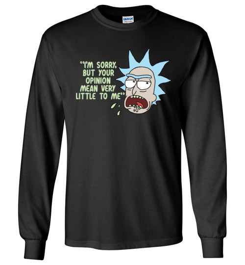 $23.95 - Rick & Morty funny shirts: Your Opinion Means Very Little to Me Long Sleeve Shirt