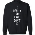 $29.95 - I REALLY DO CARE, DON’T U? Shirts to Support Immigrants and Refugees Sweater