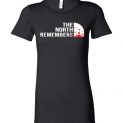 $19.95 - The North Remembers Shirts: North Face Game Of Thrones funny lady T-Shirt