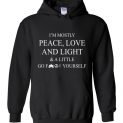 $32.95 - I’m mostly peace love and light and a little go fuck yourself Hoodie