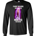 $23.95 - Funny 7 Dragon Balls Shirts: Goku - I am not the hero you wanted, I’m the monster you needed Long Sleeve Shirt