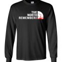 $23.95 - The North Remembers Shirts: North Face Game Of Thrones funny Long Sleeve Shirt