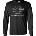 $23.95 - I’m mostly peace love and light and a little go fuck yourself Long Sleeve Shirt