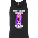 $24.95 - Funny 7 Dragon Balls Shirts: Goku - I am not the hero you wanted, I’m the monster you needed Unisex Tank