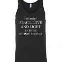 $24.95 - I’m mostly peace love and light and a little go fuck yourself Unisex Tank