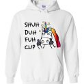 $32.95 - Shuh duh fuh cup unicorn funny Hoodie