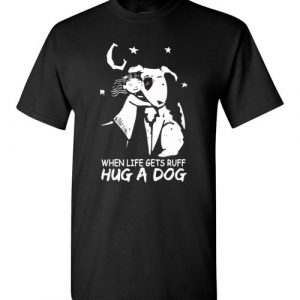 $18.95 - Funny Snoopy shirts: When life gets ruff hug a dog T-Shirt