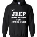 $32.95 - My Jeep makes me happy - You, not so much funny Hoodie