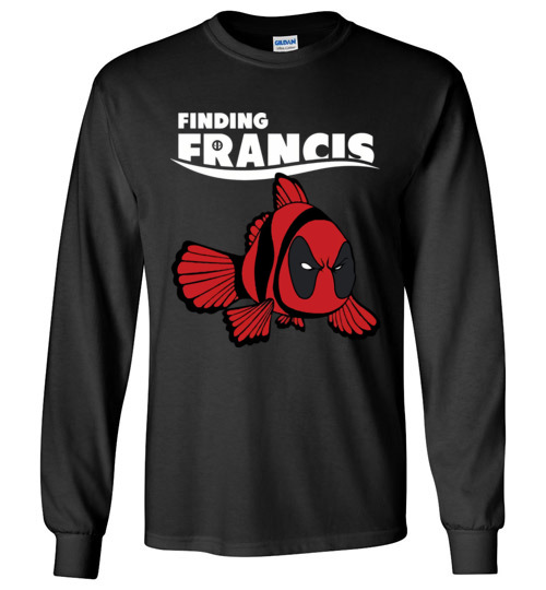 Funny Deadpool Clown Fish shirts: Finding Francis T-Shirt, Hoodie, Tank,  Long Sleeve, Ugly Sweater