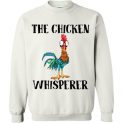 $29.95 - The chicken whisperer - Hei Hei the Rooster (Moana) funny Sweatshirt