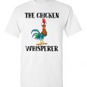 $18.95 - The chicken whisperer - Hei Hei the Rooster (Moana) funny T-Shirt