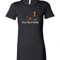 $19.95 - Don’t be a pecker - Moana's Hei Hei funny Lady T-Shirt