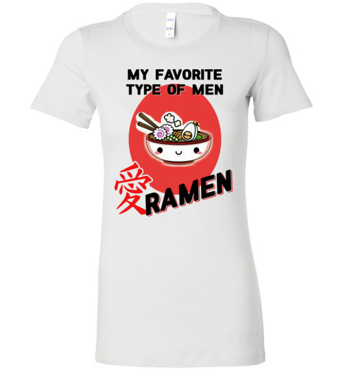 $19.95 - My favorite type of men Ramen Lady T-Shirt