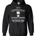 $32.95 - Funny Coffee lovers shirts: I'm a coffeeholic on the road to recovery. Just kidding, I'm on my way to the coffee shop funny Hoodie