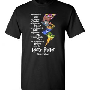$18.95 - We are the Harry Potter Generation Shirts: We defended the Stone, we found the chamber, we rescued the prisoner, we were chosen by the goblet, we joined the order, we learned from the prince and we mastered the hallows T-Shirt
