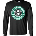 $19.95 - Jack Skellinton Skull Coffee shirts: I'm nightmare before coffee Long Sleeve