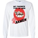$23.95 - My favorite type of men Ramen Long Sleeve Shirt