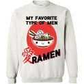 $29.95 - My favorite type of men Ramen Sweatshirt