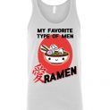 $24.95 - My favorite type of men Ramen Unisex Tank