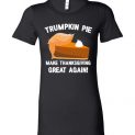 $19.95 - Funny Christmas Shirts: Trumpkin Pie Make Thanksgiving Great Again Lady T-Shirt