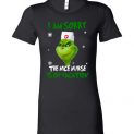 $19.95 - The Grinch funny shirts: Grinch I am sorry the nice nurse is on vacation Lady T-Shirt