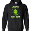$32.95 - The Grinch funny shirts: Buckle Up Butter Cup You Just Flipped My Grinch Switch Hoodie