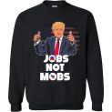 $29.95 - Donald Trump Politic Shirts: Jobs Not Mobs Sweater