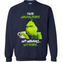 $29.95 - The Grinch funny shirts: I hate morning people and mornings and people Sweatshirt