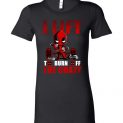 $19.95 - Deadpool funny shirts: I Lift To Burn Off The Crazy Lady T-Shirt