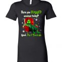 $19.95 - Grinch funny Shirts: Have You Hugged Someone To Day? Good, Don’t Touch Me Lady T-Shirt