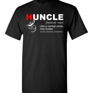 $18.95 - Huncle Like A Normal Uncle Only Hunter T-Shirt