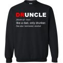 $32.95 - Druncle like a dad only drunker funny family shirts for uncle Sweatshirt