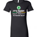 $19.95 - It’s paddy not patty ye feckin eejit funny Patrick Day Lady T-Shirt