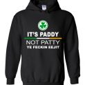 $32.95 - It’s paddy not patty ye feckin eejit funny Patrick Day Hoodie