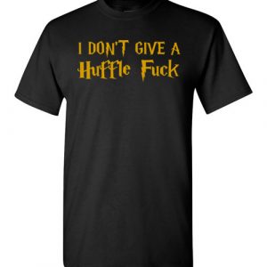 $18.95 - I dont give a hufflefuck (hufflepuff) funny Harry Porter T-Shirt