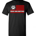 $18.95 - Every Dog Matters - Dog Lovers T-Shirt