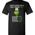 $18.95 - Funny Grinch shirts: every nurse has a best friend pam T-Shirt