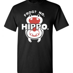 $18.95 - Frog? No. Hippo. Funny T-Shirt