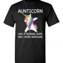 $17.95 - Funny family shirts: Aunticorn like a normal aunt only more awesome T-Shirt