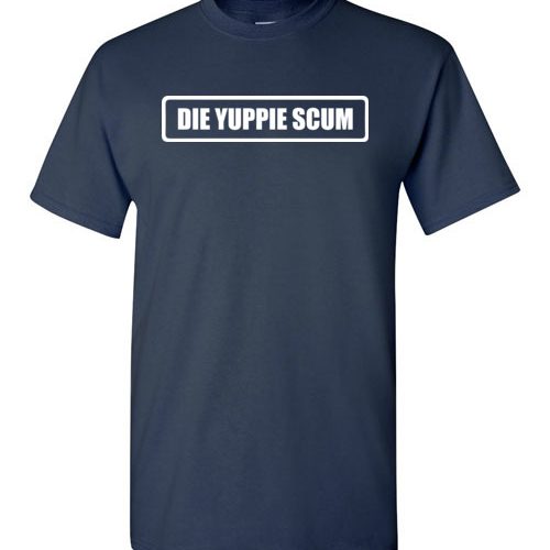 die yuppie scum shirt