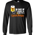$23.95 - In Case Of Accident My Blood Type Is Captain Morgan funny Long Sleeve Shirt