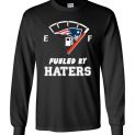 $23.95 - funny Football shirts: New England Patriots fueled by haters Long Sleeve Shirt