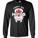 $23.95 - Frog? No. Hippo. Funny Long Sleeve Shirt