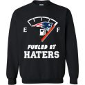 $29.95 - funny Football shirts: New England Patriots fueled by haters Sweatshirt
