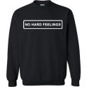 $29.95 - No Hard Feelings funny Sweatshirt