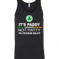 $24.95 - It’s paddy not patty ye feckin eejit funny Patrick Day Unisex Tank
