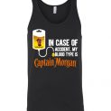 $24.95 - In Case Of Accident My Blood Type Is Captain Morgan funny Unisex Tank