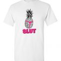 $18.95 - Pineapple Slut Sarcastic Novelty Funny Brooklyn funny T-Shirt