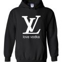 $32.95 - Funny Louis Vuitton shirts: Love Vodka Hoodie